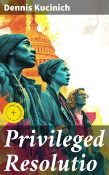 Privileged Resolutio, Dennis Kucinich