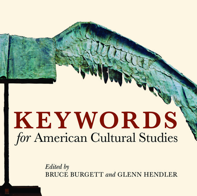 Keywords for American Cultural Studies, Bruce Burgett