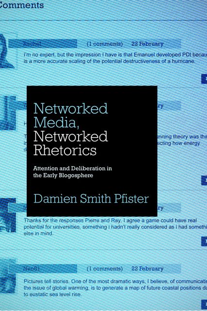 Networked Media, Networked Rhetorics, Damien Smith Pfister