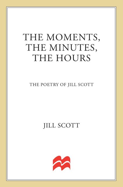 The Moments, the Minutes, the Hours, Jill Scott