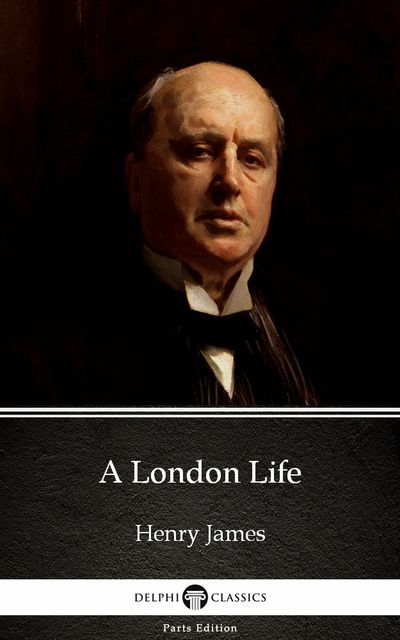 A London Life by Henry James (Illustrated), 