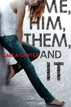 Me, Him, Them, and It, Caela Carter