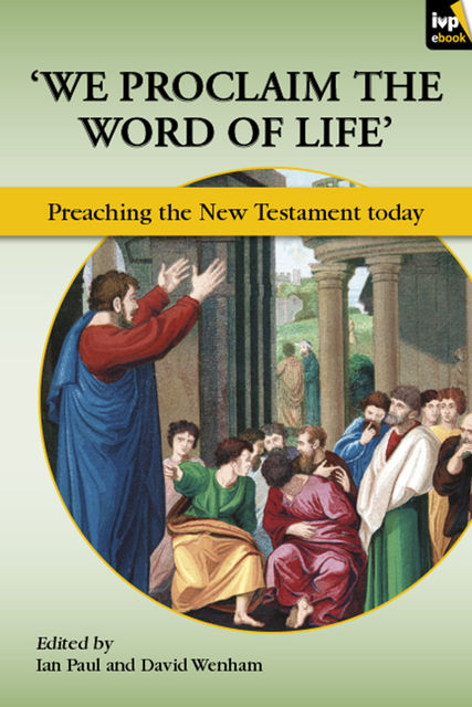 We Proclaim the Word of Life, David Wenham, Edited by Ian Paul