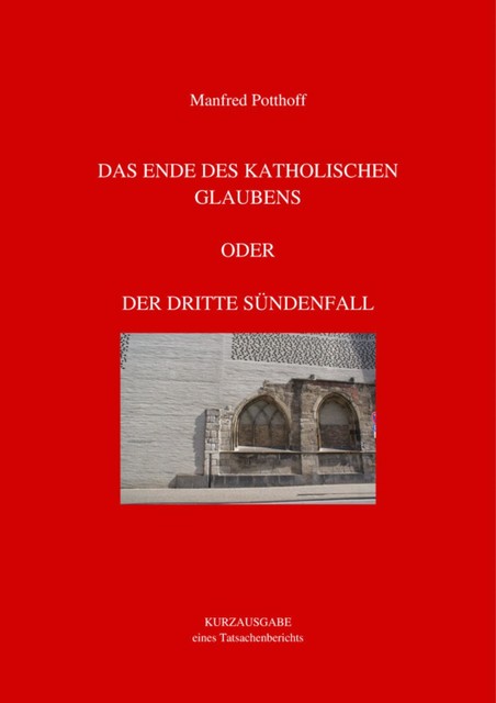 Das Ende des katholischen Glaubens oder Der dritte Sündenfall, Manfred Potthoff