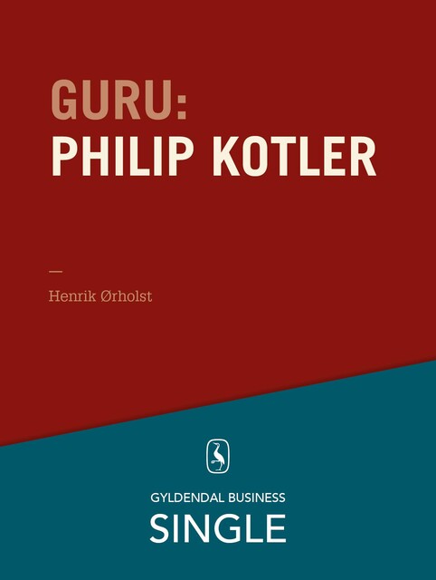 Guru: Philip Kotler – ham, alle kender, Henrik Ørholst