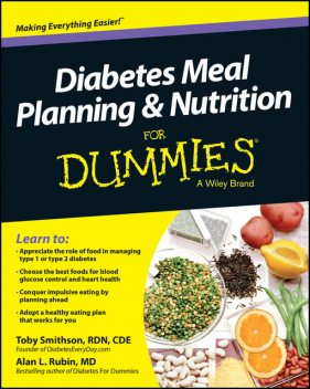 Diabetes Meal Planning and Nutrition For Dummies, Alan L.Rubin, Toby Smithson