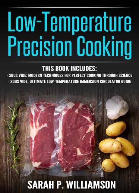 Low-Temperature Precision Cooking, Sarah P. Williamson