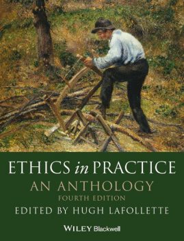 Ethics in Practice, Hugh LaFollette
