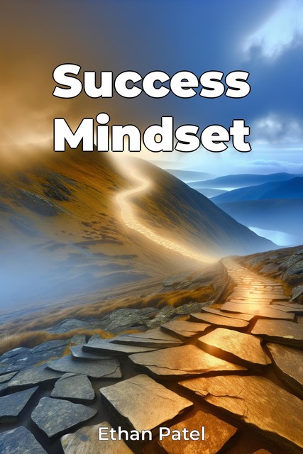 Success Mindset, Ethan Patel