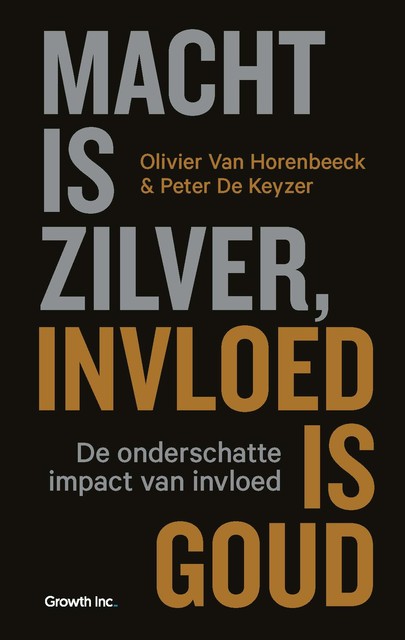 Macht is zilver, invloed is goud, Peter De Keyzer, Olivier Van Horenbeeck