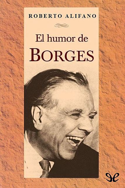 El humor de Borges, Roberto Alifano