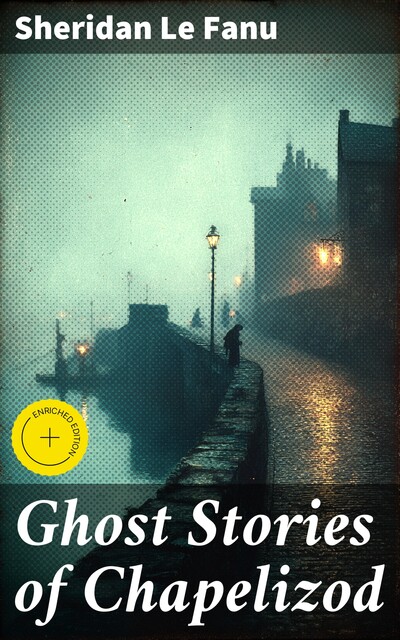 Ghost Stories of Chapelizod, Joseph Sheridan Le Fanu