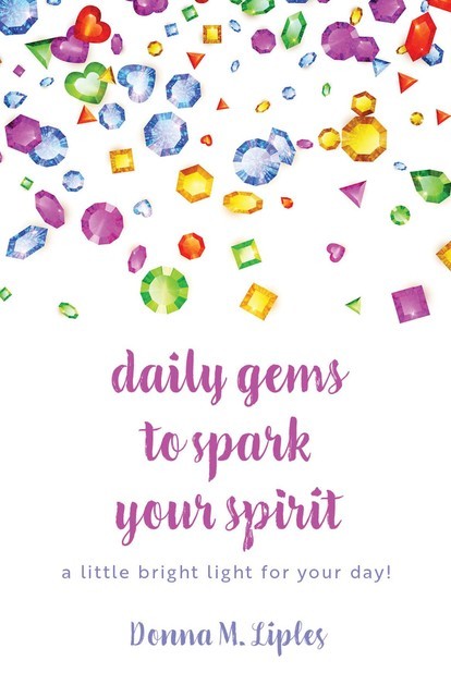 daily gems to spark your spirit, Donna M Liples