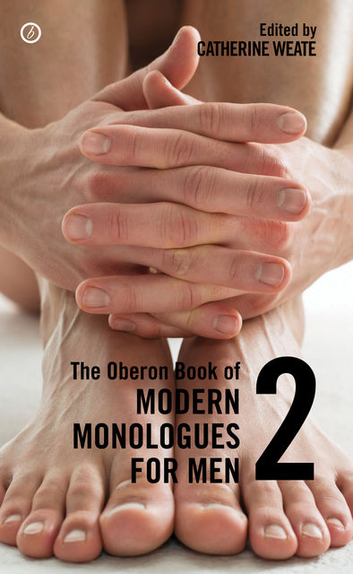 The Oberon Book of Modern Monologues for Men: Volume Two, Catherine Weate