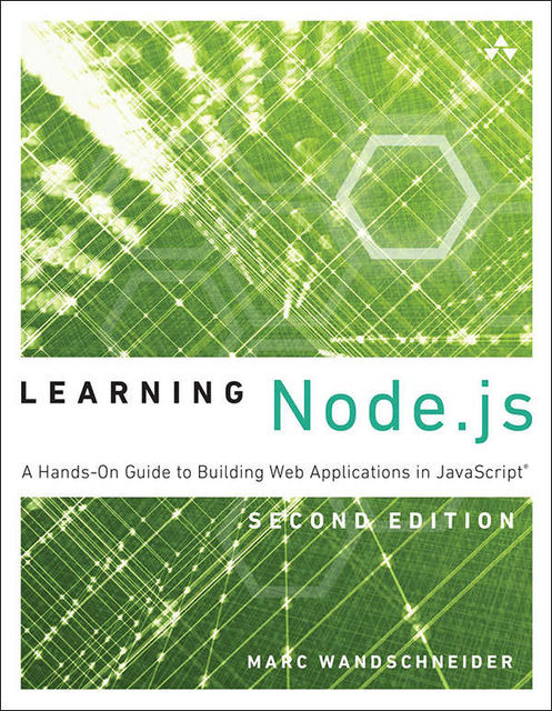 Learning Node.js: A Hands-On Guide to Building Web Applications in JavaScript, Marc Wandschneider