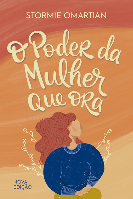 O poder da mulher que ora — Nova edição, Stormie Omartian