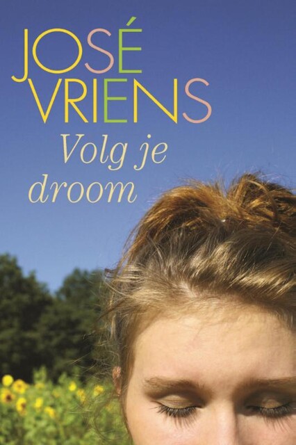 Volg je droom, José Vriens