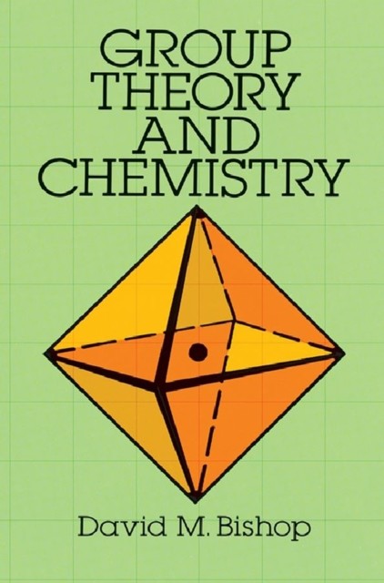Group Theory and Chemistry, David Bishop