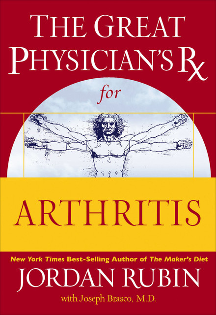 The Great Physician's Rx for Arthritis, Jordan Rubin, Joseph Brasco