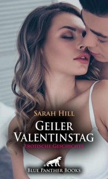 Geiler Valentinstag | Erotische Geschichte, Sarah Hill