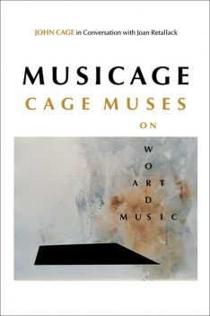 MUSICAGE, John Cage, Joan Retallack