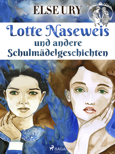 Lotte Naseweis und andere Schulmädelgeschichten, Else Ury