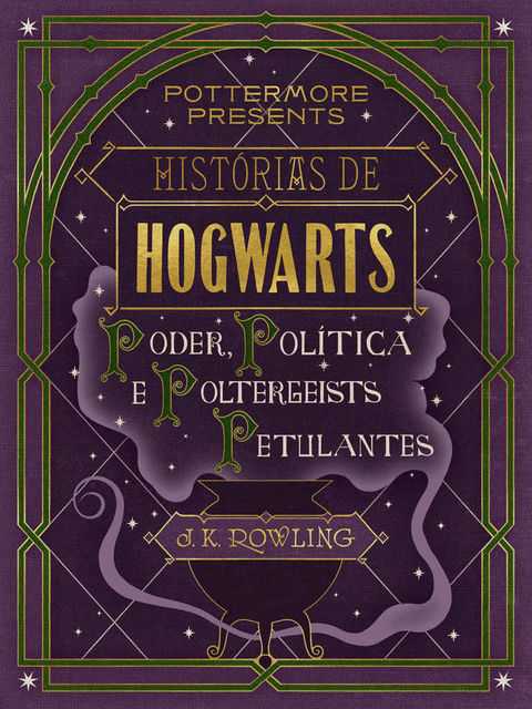 Histórias de Hogwarts: poder, política e poltergeists petulantes (Pottermore Presents – Português do Brasil), J. K. Rowling, J.K.
