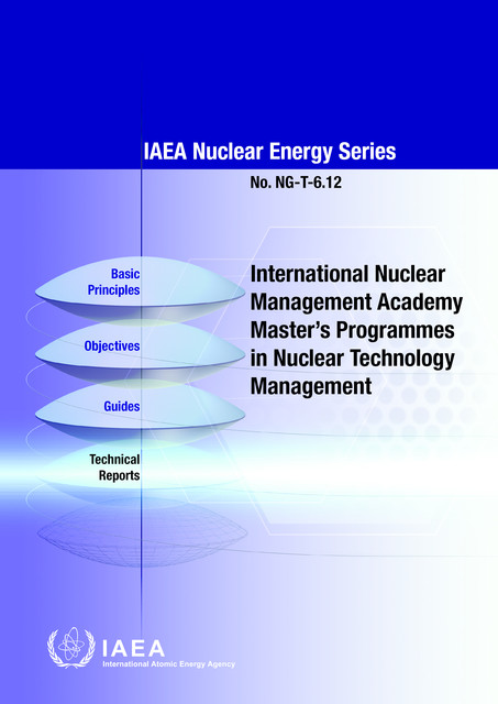 International Nuclear Management Academy Master’s Programmes in Nuclear Technology Management, IAEA