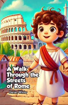 A Walk Through the Streets of Rome, Dorian Winter