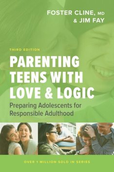 Parenting Teens with Love and Logic, Foster Cline, Jim Fay
