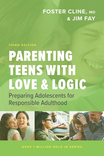 Parenting Teens with Love and Logic, Foster Cline, Jim Fay