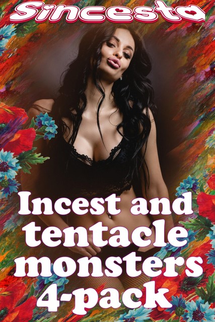 Incest And Tentacle Monsters 4-Pack, Sincesta