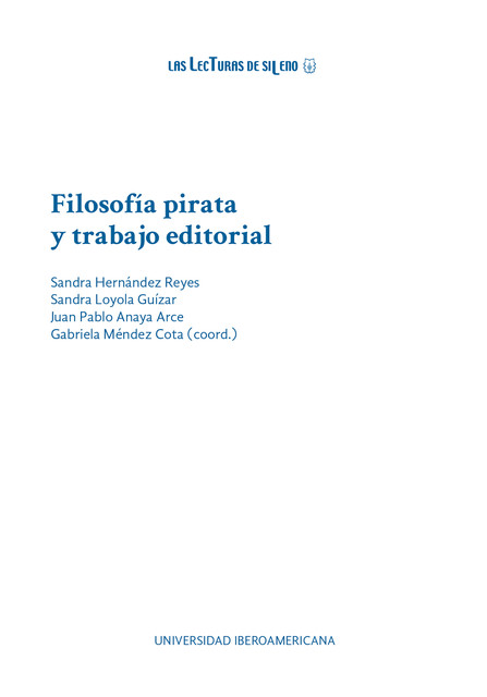 Filosofía pirata y trabajo editorial, Gabriela Méndez Cota, Juan Pablo Anaya Arce, Sandra Hernández Reyes, Sandra Loyola Guízar