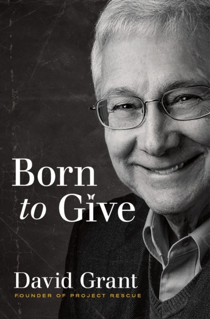 Born to Give, David Grant