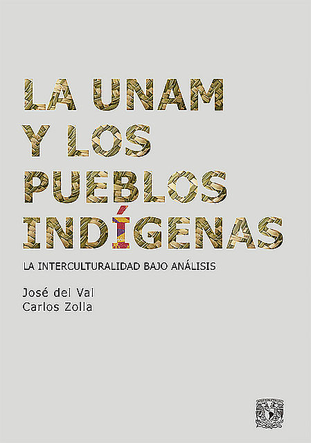 La UNAM y los pueblos indígenas, Carlos Zolla, José del Val