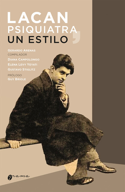 Lacan psiquiatra, un estilo, Elena Levy Yeyati, Gustavo Stiglitz, Diana Campolongo