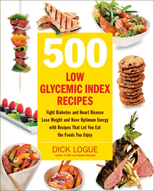 500 Low Glycemic Index Recipes, Dick Logue