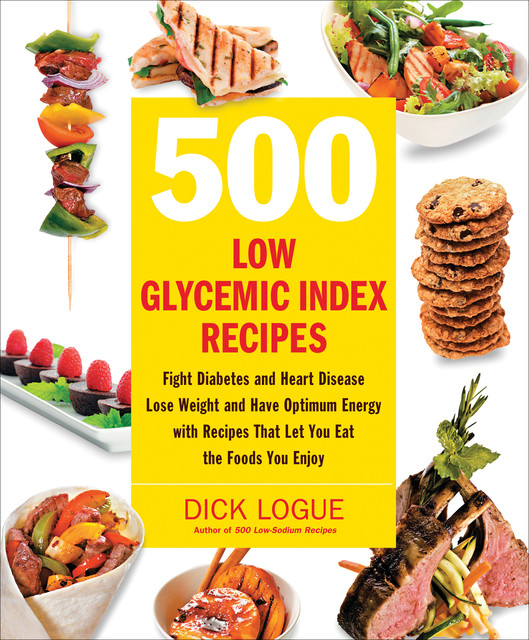 500 Low Glycemic Index Recipes, Dick Logue