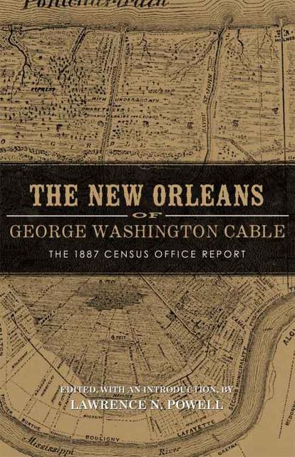 The New Orleans of George Washington Cable, Lawrence Powell