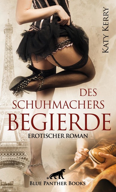 Des Schuhmachers Begierde | Erotischer Roman, Katy Kerry
