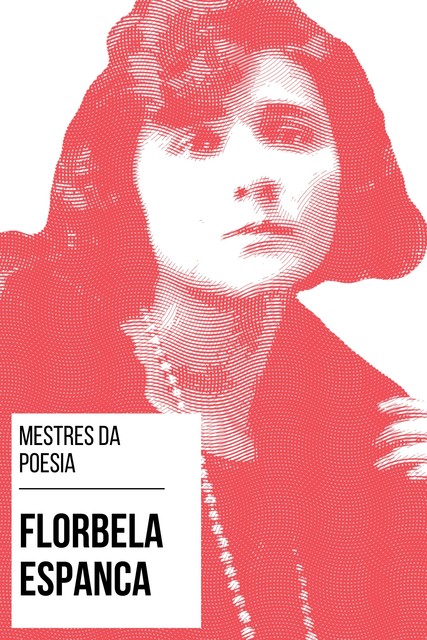 Mestres da Poesia – Florbela Espanca, Florbela Espanca, August Nemo