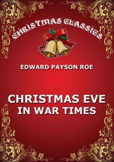 Christmas Eve In War Times, Edward Payson Roe