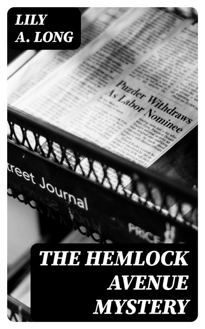 The Hemlock Avenue Mystery, Lily A. Long