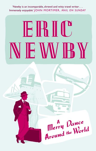 A Merry Dance Around the World With Eric Newby, Eric Newby