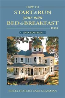 How to Start & Run Your Own Bed & Breakfast Inn, Carl Glassman