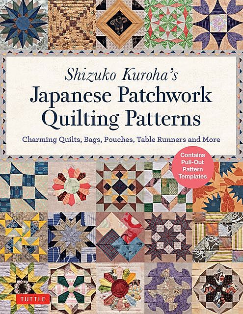 Shizuko Kuroha's Japanese Patchwork Quilting Patterns, Shizuko Kuroha