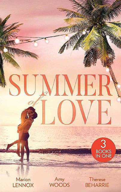 Summer Of Love, Marion Lennox, Therese Beharrie, Amy Woods