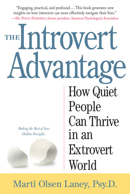 The Introvert Advantage: How to Thrive in an Extrovert World, Marti Olsen Laney