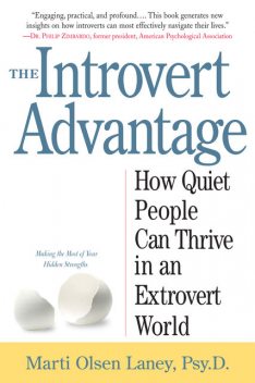 The Introvert Advantage: How to Thrive in an Extrovert World, Marti Olsen Laney