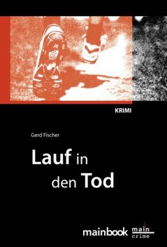 Lauf in den Tod: Frankfurt-Krimi, Gerd Fischer